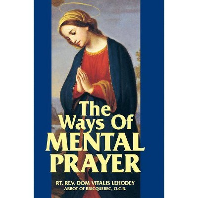 The Ways of Mental Prayer - by  Vitalis Lehodey (Paperback)