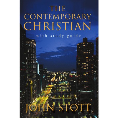 The Contemporary Christian - by  John Stott (Paperback)