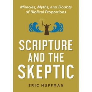 Scripture and the Skeptic - by  Eric Huffman (Paperback) - 1 of 1