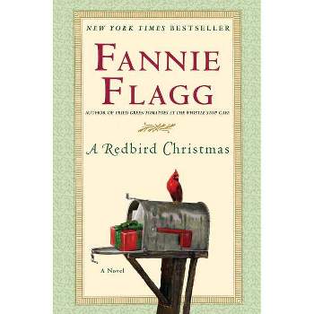 A Redbird Christmas - by  Fannie Flagg (Hardcover)