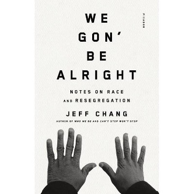 We Gon' Be Alright - by  Jeff Chang (Paperback)