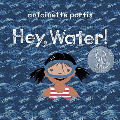 Hey, Water! - by Antoinette Portis