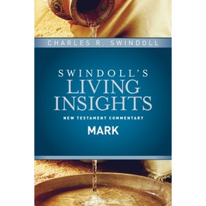 Insights on Mark - (Swindoll's Living Insights New Testament Commentary) by  Charles R Swindoll (Hardcover) - 1 of 1