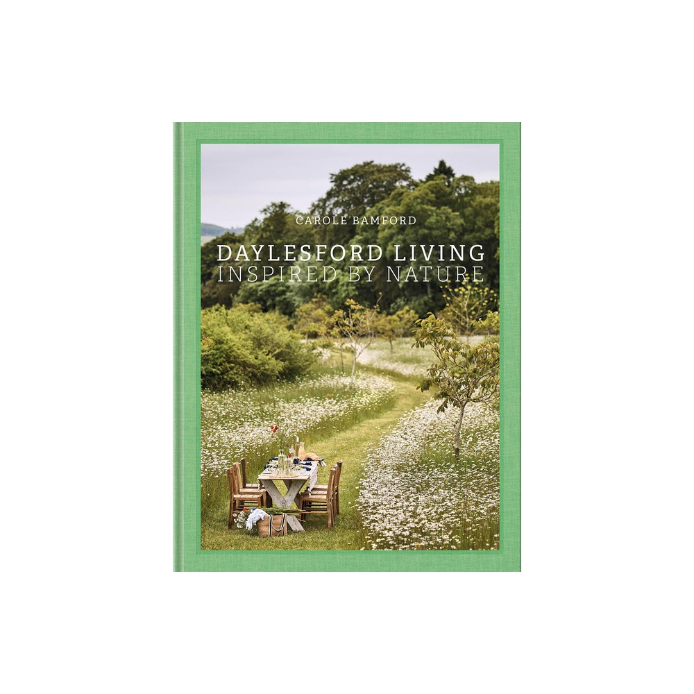 Daylesford Living: Inspired by Nature - by Carole Bamford (Hardcover)