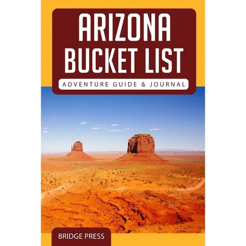 ﻿﻿Arizona Bucket List Adventure Guide & Journal - by  Bridge Press (Paperback) - image 1 of 1