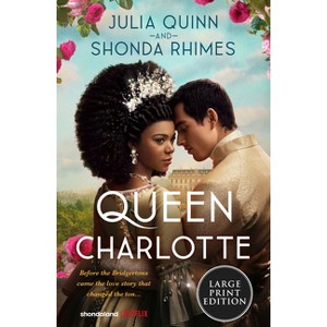 Queen Charlotte - Large Print by  Julia Quinn & Shonda Rhimes (Paperback) - 1 of 1