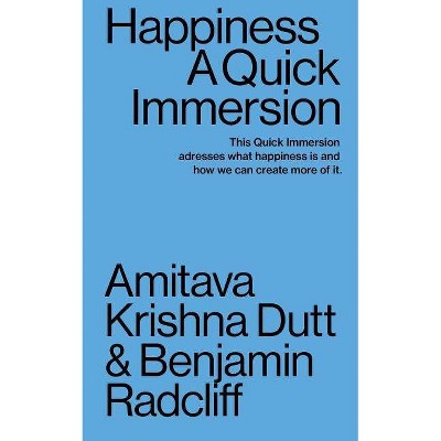 Happiness - (Quick Immersions) by  Benjamin Radcliff & Dutt Amitava Krishna (Paperback)