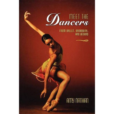 Meet the Dancers - by  Amy Nathan (Paperback)