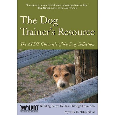 The Dog Trainer's Resource - by  Mychelle E Blake (Paperback)