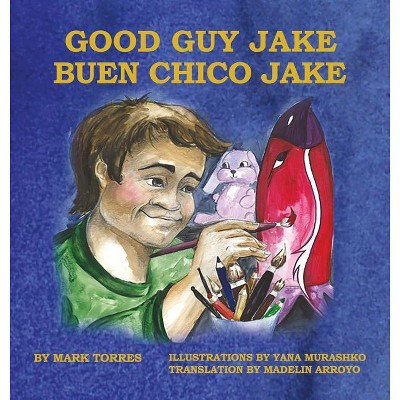 Good Guy Jake (Hardcover) - by  Mark Torres