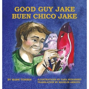 Good Guy Jake (Hardcover) - by  Mark Torres - 1 of 1