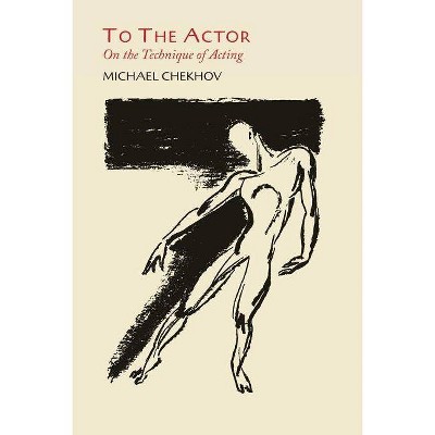 To the Actor - by  Michael Chekhov (Paperback)