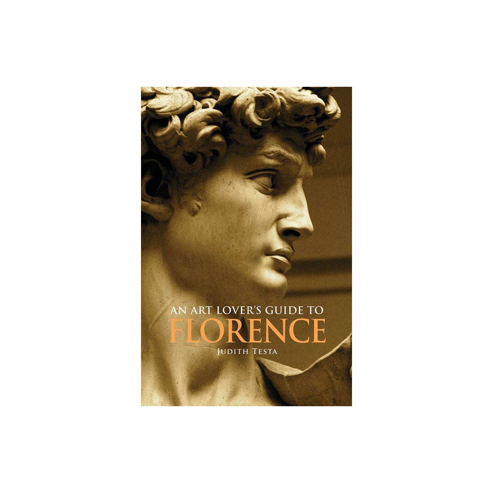 An Art Lovers Guide to Florence - by Judith Testa (Paperback)