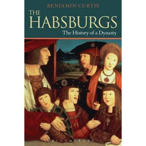 The Habsburgs - (Dynasties) by  Benjamin Curtis (Paperback) - 1 of 1