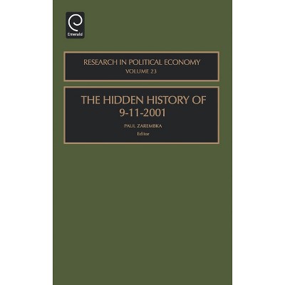 The Hidden History of 9-11-2001 - (Research in Political Economy) by  Paul Zarembka (Hardcover)