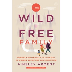 The Wild and Free Family - by Ainsley Arment - 1 of 1