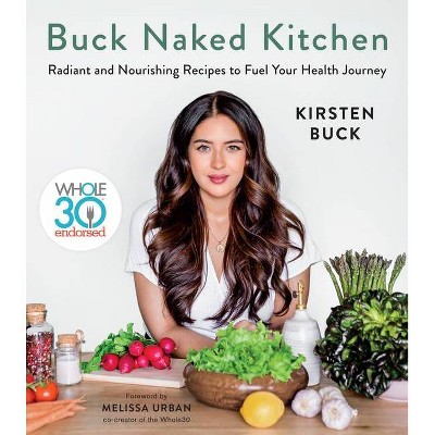 Buck Naked Kitchen - by  Kirsten Buck (Hardcover)