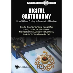 Digital Gastronomy - by  Chee Kai Chua & Wai Yee Yeong & Hong Wei Tan (Paperback)