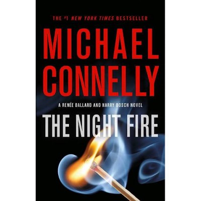 The Night Fire - (Rene Ballard and Harry Bosch Novel) by  Michael Connelly (Hardcover)