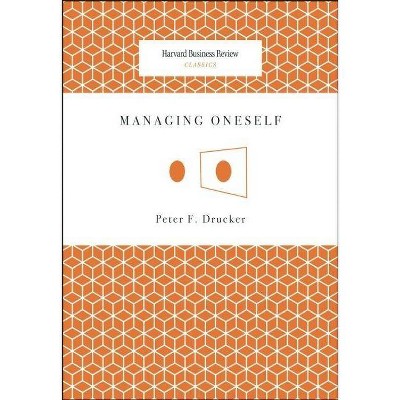 Managing Oneself - (Harvard Business Review Classics) by  Peter F Drucker (Paperback)