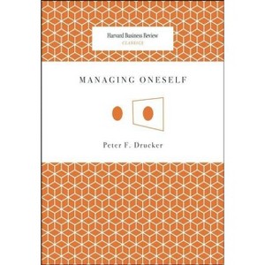 Managing Oneself - (Harvard Business Review Classics) by  Peter F Drucker (Paperback) - 1 of 1