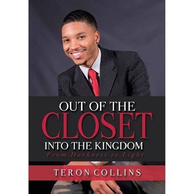 Out of the Closet Into the Kingdom - by  Teron Collins (Paperback)