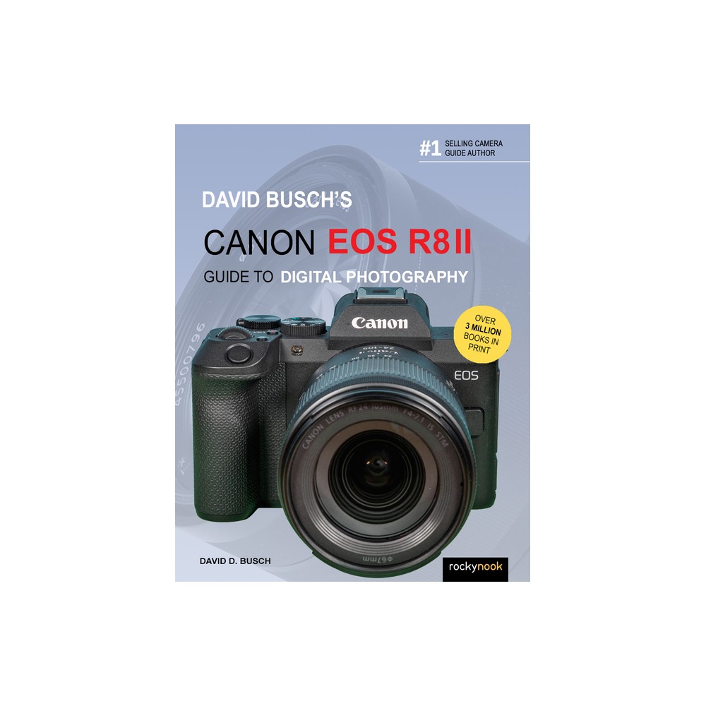 David Busch's Canon EOS R8 II Guide to Digital Photography - (The David Busch Camera Guide) by David D Busch (Paperback)