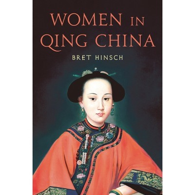Women in Qing China - (Asian Voices) by  Bret Hinsch (Paperback)