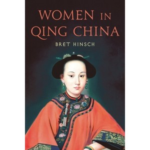 Women in Qing China - (Asian Voices) by  Bret Hinsch (Paperback) - 1 of 1