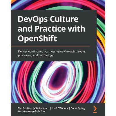 DevOps Culture and Practice with OpenShift - by  Tim Beattie & Mike Hepburn & Noel O'Connor (Paperback)