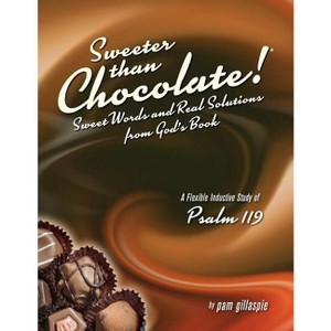 Sweeter Than Chocolate! Sweet Words and Real Solutions from God's Book - by  Pam Gillaspie (Paperback) - 1 of 1