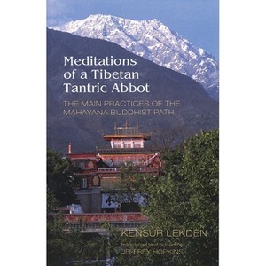 Meditations of a Tibetan Tantric Abbot - by  Kensur Lekden (Paperback) - 1 of 1