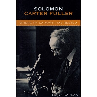 Solomon Carter Fuller - by  Mary Kaplan (Paperback)