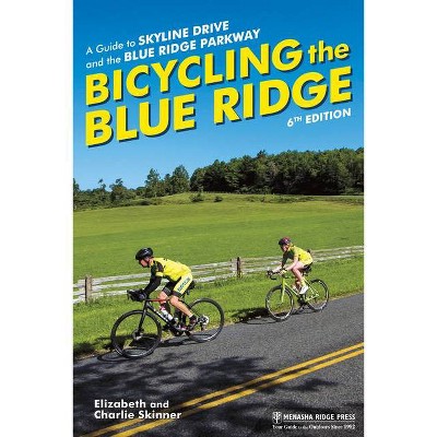 Bicycling the Blue Ridge - 6th Edition by  Elizabeth Skinner & Charlie Skinner (Paperback)