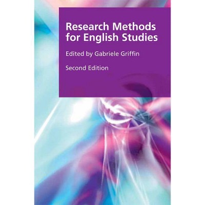 Research Methods for English Studies - (Research Methods for the Arts and Humanities) 2nd Edition by  Gabriele Griffin (Paperback)