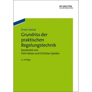 Grundriss der praktischen Regelungstechnik - 22nd Edition by  Dirk Fabian & Christian Spieker & Erwin Samal (Hardcover) - 1 of 1
