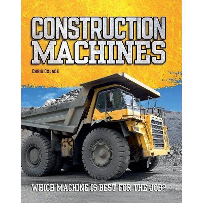 Construction Machines - by  Chris Oxlade (Paperback)