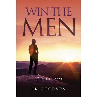 Win The Men - by  J K Goodson (Paperback)