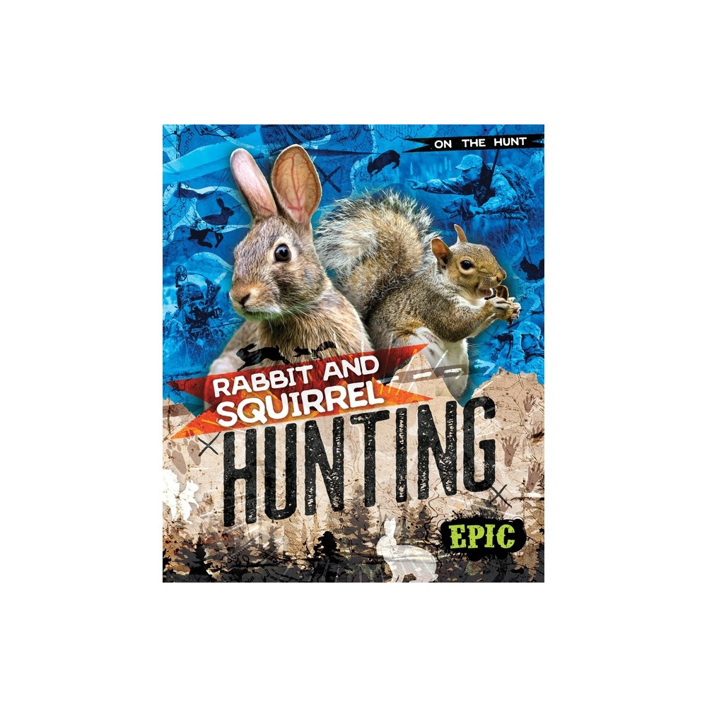 Rabbit and Squirrel Hunting - (On the Hunt) by Roxanne Troup (Hardcover)