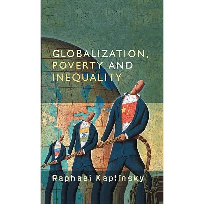 Globalization, Poverty and Inequality - by  Raphael Kaplinsky (Paperback)