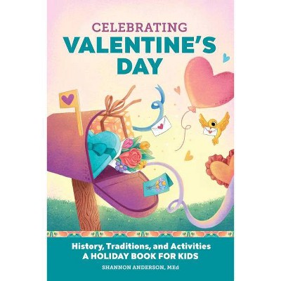 Celebrating Valentine's Day - (Holiday Books for Kids) by  Shannon Anderson (Paperback)