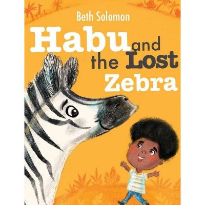 Habu and the Lost Zebra - by  Beth Solomon (Hardcover)