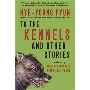 To the Kennels - by  Hye-Young Pyun (Hardcover) - 1 of 1
