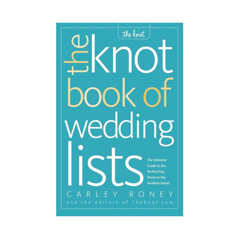 The Knot Book of Wedding Lists - by  Carley Roney & Editors of the Knot (Paperback), 1 of 2