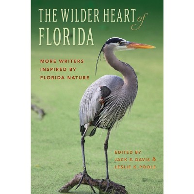 The Wilder Heart of Florida - by  Leslie K Poole (Paperback)