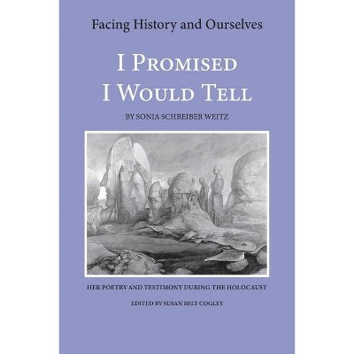 I Promised I Would Tell - by  Facing History and Ourselves (Paperback)