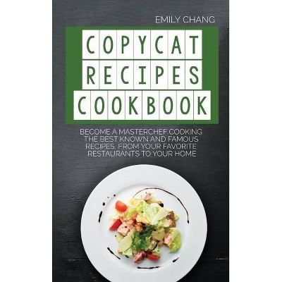 Copycat Recipes Cookbook - by  Emily Chang (Hardcover)