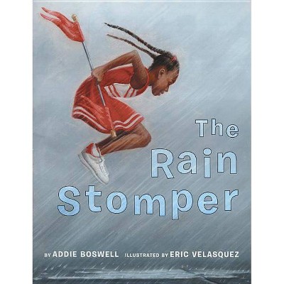 The Rain Stomper - by  Addie Boswell (Hardcover)