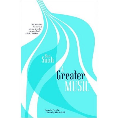 A Greater Music - by  Suah Bae (Paperback)