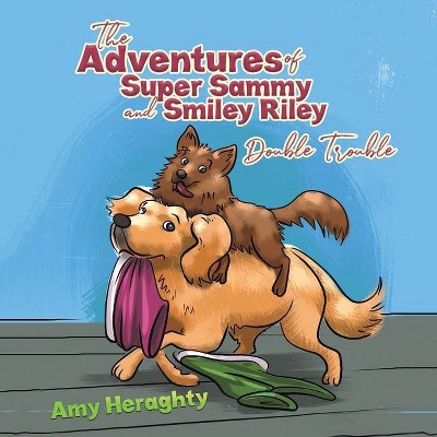 The Adventures of Super Sammy and Smiley Riley - by  Amy Heraghty (Paperback)